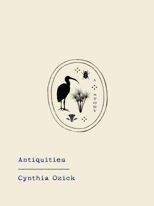 Title details for Antiquities by Cynthia Ozick - Available